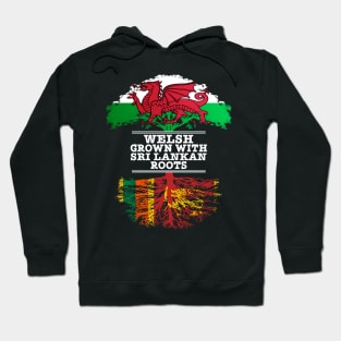 Welsh Grown With Sri Lankan Roots - Gift for Sri Lankan With Roots From Sri Lanka Hoodie